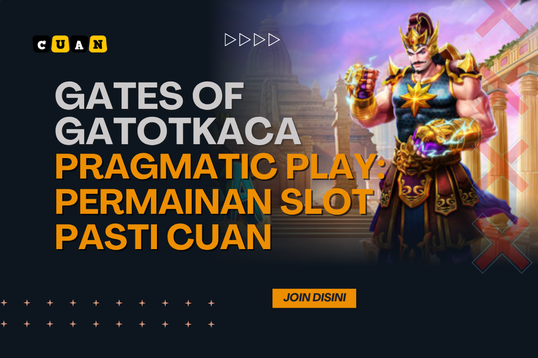 Gates of Gatotkaca Pragmatic Play: Permainan Slot Pasti Cuan